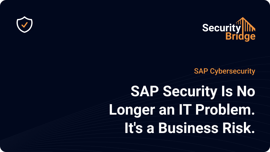 Blog_Image _ SAP Security Is No Longer an IT Problem. It’s a Business Risk.